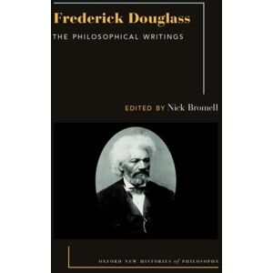 Oxford University Press Inc Frederick Douglass : The Philosophical Writings Oxford University Press Inc Frederick Douglass : The Philosophical Writings