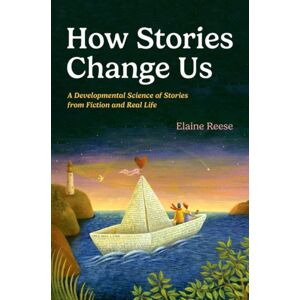 Oxford University Press Inc How Stories Change Us : A Developmental Science Of Stories From Fiction And Real Life Oxford University Press Inc How Stories Change Us : A Developmental Science Of Stories From Fiction And Real Life