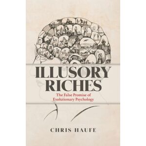 Oxford University Press Inc Illusory Riches : The False Promise Of Evolutionary Psychology Oxford University Press Inc Illusory Riches : The False Promise Of Evolutionary Psychology