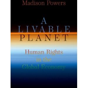 Oxford University Press Inc A Livable Planet : Human Rights In The Global Economy Oxford University Press Inc A Livable Planet : Human Rights In The Global Economy