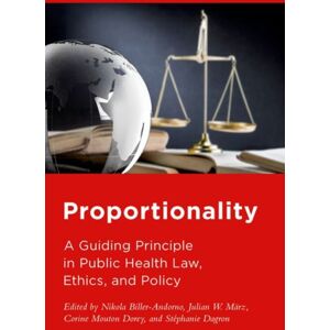 Oxford University Press Inc Proportionality : A Guiding Principle In Public Health Law, Ethics, And Policy Oxford University Press Inc Proportionality : A Guiding Principle In Public Health Law, Ethics, And Policy