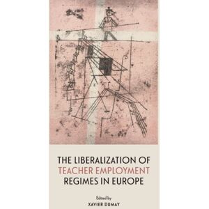 Oxford University Press Inc The Liberalization Of Teacher Employment Regimes In Europe Oxford University Press Inc The Liberalization Of Teacher Employment Regimes In Europe