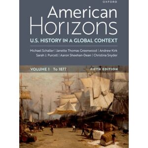 Oxford University Press Inc American Horizons : U.S. History In A Global Contex, Volume One To 1877 Oxford University Press Inc American Horizons : U.S. History In A Global Contex, Volume One To 1877