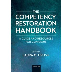 Oxford University Press Inc The Competency Restoration Handbook : A Guide And Resources For Clinicians Oxford University Press Inc The Competency Restoration Handbook : A Guide And Resources For Clinicians