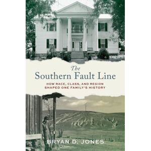 Oxford University Press Inc The Southern Fault Line : How Race, Class, And Region Shaped One Family'S History Oxford University Press Inc The Southern Fault Line : How Race, Class, And Region Shaped One Family'S History
