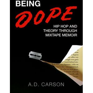 Oxford University Press Inc Being Dope : Hip Hop And Theory Through Mixtape Memoir Oxford University Press Inc Being Dope : Hip Hop And Theory Through Mixtape Memoir