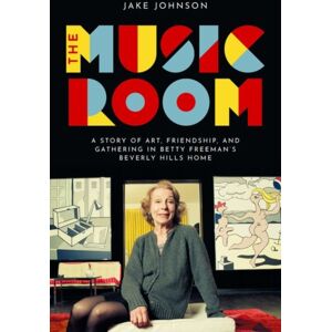 Oxford University Press Inc The Music Room : A Story Of Art, Friendship, And Gathering In Betty Freeman'S Beverly Hills Home Oxford University Press Inc The Music Room : A Story Of Art, Friendship, And Gathering In Betty Freeman'S Beverly Hills Home