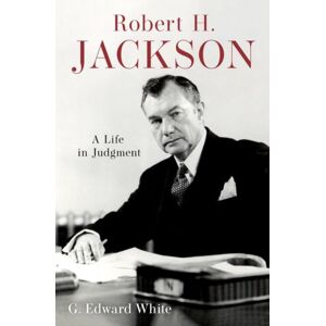 Oxford University Press Inc Robert H. Jackson : A Life In Judgment Oxford University Press Inc Robert H. Jackson : A Life In Judgment