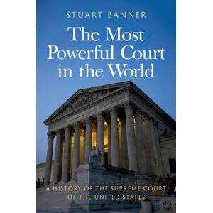 Oxford University Press Inc The Most Powerful Court In The World : A History Of The Supreme Court Of The United States Oxford University Press Inc The Most Powerful Court In The World : A History Of The Supreme Court Of The United States