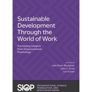 Oxford University Press Inc Sustainable Development Through The World Of Work : Translating Insights From Organizational Psychology Oxford University Press Inc Sustainable Development Through The World Of Work : Translating Insights From Organizational Psychology