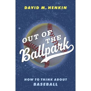 Oxford University Press Inc Out Of The Ballpark : How To Think About Baseball Oxford University Press Inc Out Of The Ballpark : How To Think About Baseball