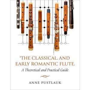 Oxford University Press Inc The Classical And Early Romantic Flute : A Theoretical And Practical Guide Oxford University Press Inc The Classical And Early Romantic Flute : A Theoretical And Practical Guide