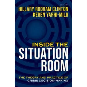 Oxford University Press Inc Inside The Situation Room : The Theory And Practice Of Crisis Decision-Making Oxford University Press Inc Inside The Situation Room : The Theory And Practice Of Crisis Decision-Making