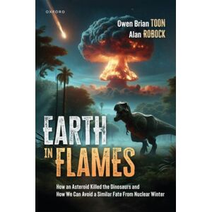 Oxford University Press Inc Earth In Flames : How An Asteroid Killed The Dinosaurs And How We Can Avoid A Similar Fate From Nuclear Winter Oxford University Press Inc Earth In Flames : How An Asteroid Killed The Dinosaurs And How We Can Avoid A Similar Fate From Nuclear Winter