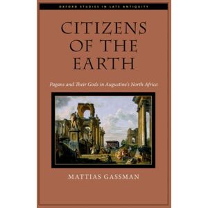 Oxford University Press Inc Citizens Of The Earth : Pagans And Their Gods In Augustine'S North Africa Oxford University Press Inc Citizens Of The Earth : Pagans And Their Gods In Augustine'S North Africa