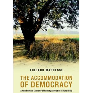 Oxford University Press Inc The Accommodation Of Democracy : A Political Economy Of Poverty Alleviation In Rural India Oxford University Press Inc The Accommodation Of Democracy : A Political Economy Of Poverty Alleviation In Rural India