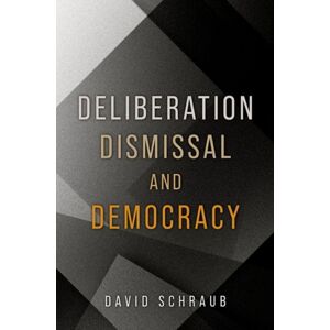 Oxford University Press Inc Deliberation, Dismissal, And Democracy Oxford University Press Inc Deliberation, Dismissal, And Democracy
