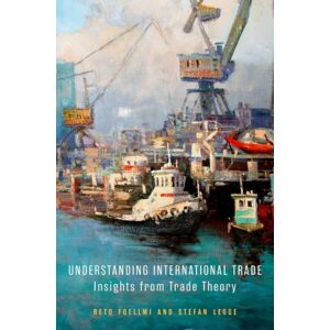 Oxford University Press Inc Understanding International Trade : Insights From Trade Theory Oxford University Press Inc Understanding International Trade : Insights From Trade Theory