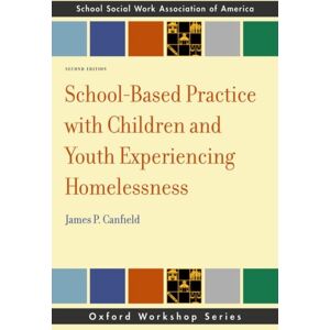 Oxford University Press Inc School-Based Practice With Children And Youth Experiencing Homelessness, 2e Oxford University Press Inc School-Based Practice With Children And Youth Experiencing Homelessness, 2e
