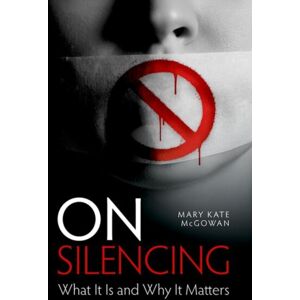 Oxford University Press Inc On Silencing : What It Is And Why It Matters Oxford University Press Inc On Silencing : What It Is And Why It Matters