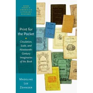Oxford University Press Inc Print For The Pocket : Circulation, Scale, And Nineteenth-Century Imaginaries Of The Book Oxford University Press Inc Print For The Pocket : Circulation, Scale, And Nineteenth-Century Imaginaries Of The Book