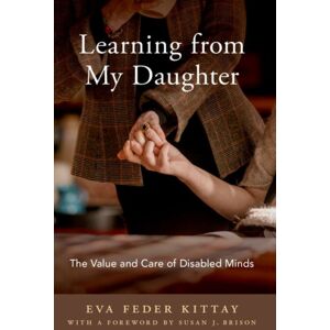Oxford University Press Inc Learning From My Daughter : The And Care Of Disabled Minds Oxford University Press Inc Learning From My Daughter : The And Care Of Disabled Minds