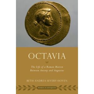 Oxford University Press Inc Octavia : The Life Of A Roman Matron Between Antony And Augustus Oxford University Press Inc Octavia : The Life Of A Roman Matron Between Antony And Augustus