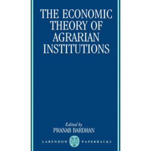 Oxford University Press The Economic Theory Of Agrarian Institutions Oxford University Press The Economic Theory Of Agrarian Institutions