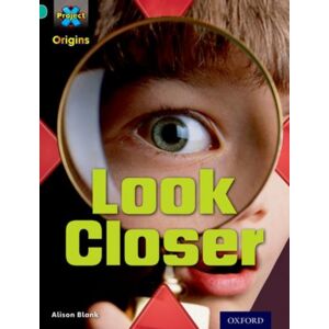 Oxford University Press Project X Origins: Turquoise Book Band, Oxford Level 7: Hide And Seek: Look Closer Oxford University Press Project X Origins: Turquoise Book Band, Oxford Level 7: Hide And Seek: Look Closer