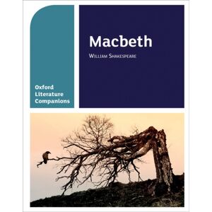 Oxford University Press Oxford Literature Companions: Macbeth Oxford University Press Oxford Literature Companions: Macbeth