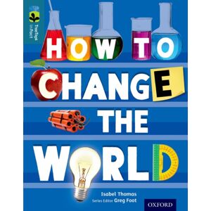 Oxford University Press Oxford Reading Tree Treetops Infact: Level 19: How To Change The World Oxford University Press Oxford Reading Tree Treetops Infact: Level 19: How To Change The World