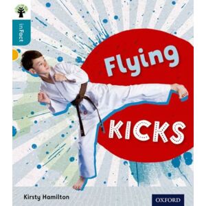 Oxford University Press Oxford Reading Tree Infact: Level 9: Flying Kicks Oxford University Press Oxford Reading Tree Infact: Level 9: Flying Kicks