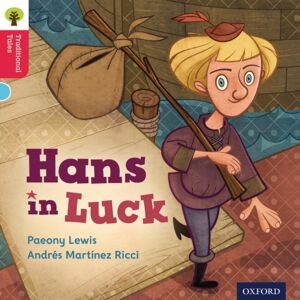 Oxford University Press Oxford Reading Tree Traditional Tales: Level 4: Hans In Luck Oxford University Press Oxford Reading Tree Traditional Tales: Level 4: Hans In Luck