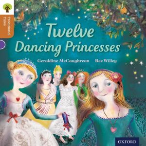 Oxford University Press Oxford Reading Tree Traditional Tales: Level 8: Twelve Dancing Princesses Oxford University Press Oxford Reading Tree Traditional Tales: Level 8: Twelve Dancing Princesses