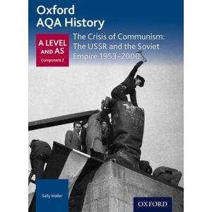 Oxford University Press Oxford Aqa History For A Level: The Crisis Of Communism: The Ussr And The Soviet Empire 1953-2000 Oxford University Press Oxford Aqa History For A Level: The Crisis Of Communism: The Ussr And The Soviet Empire 1953-2000