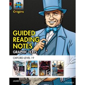 Oxford University Press Project X Origins Graphic Texts: Dark Red+ Book Band, Oxford Level 19: Guided Reading Notes Oxford University Press Project X Origins Graphic Texts: Dark Red+ Book Band, Oxford Level 19: Guided Reading Notes