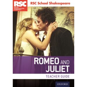 Oxford University Press Rsc School Shakespeare: Romeo And Juliet : Teacher Guide Oxford University Press Rsc School Shakespeare: Romeo And Juliet : Teacher Guide