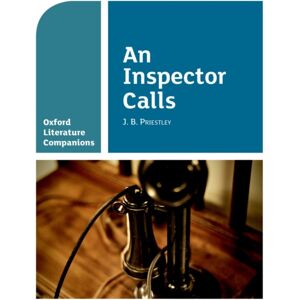Oxford University Press Oxford Literature Companions: An Inspector Calls Oxford University Press Oxford Literature Companions: An Inspector Calls