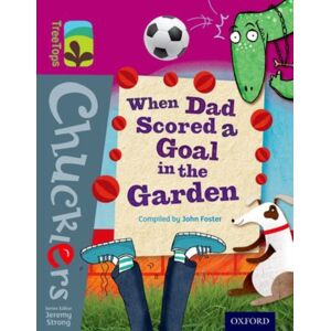 Oxford University Press Oxford Reading Tree Treetops Chucklers: Level 10: When Dad Scored A Goal In The Garden Oxford University Press Oxford Reading Tree Treetops Chucklers: Level 10: When Dad Scored A Goal In The Garden