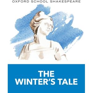 Oxford University Press Oxford School Shakespeare: The Winter'S Tale Oxford University Press Oxford School Shakespeare: The Winter'S Tale