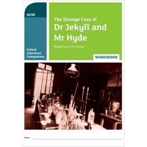 Oxford University Press Oxford Literature Companions: The Strange Case Of Dr Jekyll And Mr Hyde Workbook Oxford University Press Oxford Literature Companions: The Strange Case Of Dr Jekyll And Mr Hyde Workbook