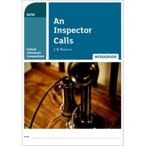 Oxford University Press Oxford Literature Companions: An Inspector Calls Workbook Oxford University Press Oxford Literature Companions: An Inspector Calls Workbook