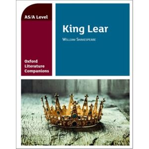 Oxford University Press Oxford Literature Companions: King Lear Oxford University Press Oxford Literature Companions: King Lear