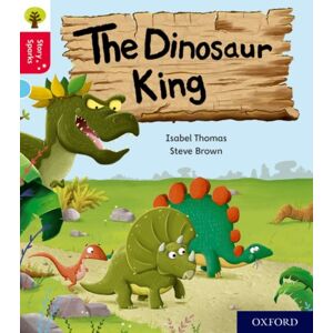 Oxford University Press Oxford Reading Tree Story Sparks: Oxford Level 4: The Dinosaur King Oxford University Press Oxford Reading Tree Story Sparks: Oxford Level 4: The Dinosaur King