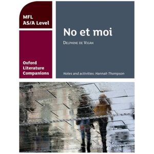 Oxford University Press Oxford Literature Companions: No Et Moi: Study Guide For As/a Level French Set Text Oxford University Press Oxford Literature Companions: No Et Moi: Study Guide For As/a Level French Set Text