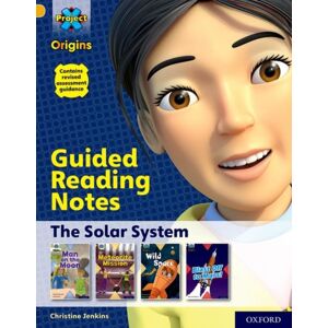 Oxford University Press Project X Origins: Gold Book Band, Oxford Level 9: The Solar System: Guided Reading Notes Oxford University Press Project X Origins: Gold Book Band, Oxford Level 9: The Solar System: Guided Reading Notes