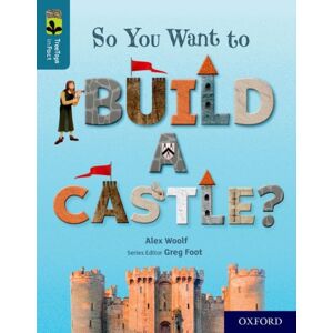 Oxford University Press Oxford Reading Tree Treetops Infact: Oxford Level 19: So You Want To Build A Castle? Oxford University Press Oxford Reading Tree Treetops Infact: Oxford Level 19: So You Want To Build A Castle?