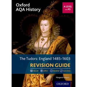 Oxford University Press Oxford Aqa History For A Level: The Tudors: England 1485-1603 Revision Guide Oxford University Press Oxford Aqa History For A Level: The Tudors: England 1485-1603 Revision Guide