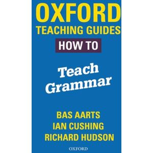 Oxford University Press Oxford Teaching Guides: How To Teach Grammar Oxford University Press Oxford Teaching Guides: How To Teach Grammar