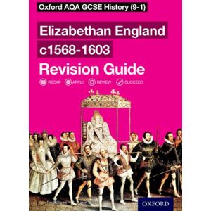 Oxford University Press Oxford Aqa Gcse History: Elizabethan England C1568-1603 Revision Guide Oxford University Press Oxford Aqa Gcse History: Elizabethan England C1568-1603 Revision Guide